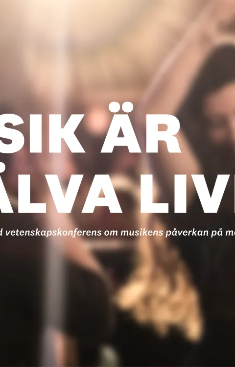 Musik är själva livet, en temadag på Malmö Live Konserthus